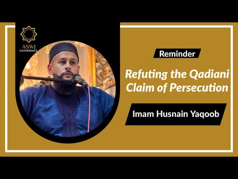 Refuting the Qadiani Claim of Persecution | Imam Husnain Yaqoob