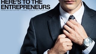 Here's To The Dream Chasers - The Real Entrepreneurs - Motivational Video