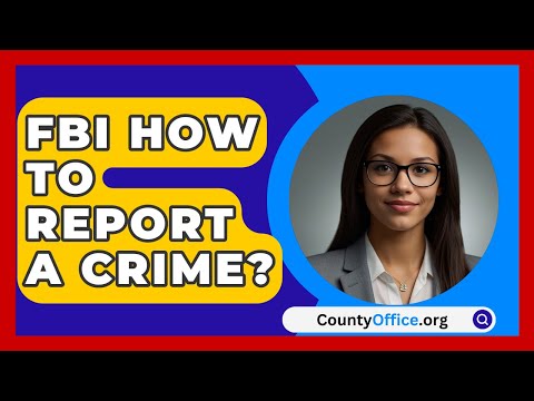 FBI How To Report A Crime? - CountyOffice.org