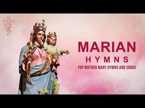 Marian Hymns | Top Mother Mary Hymns and Songs | Catholic Marian Hymns