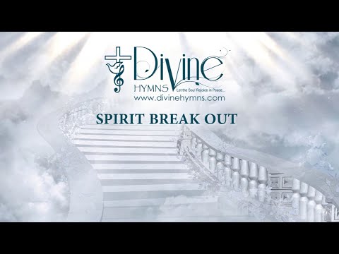 Spirit Break Out Song Lyrics | Divine Hymns Prime