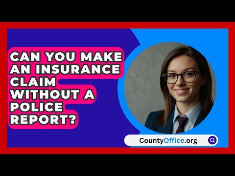 Can You Make An Insurance Claim Without A Police Report? - CountyOffice.org