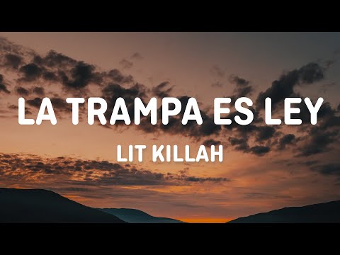 LIT killah - La Trampa es Ley (Letra/Lyrics)