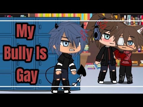 My Bully Is Gay||Gacha||Part3||