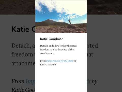 Katie Goodman -Detach, and allow for lighthearted freedom to take the place of that attachment.