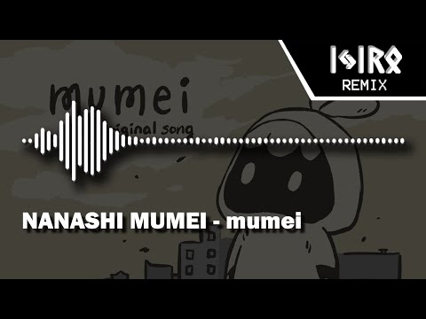 Nanashi Mumei - mumei (Ijir0 Remix)