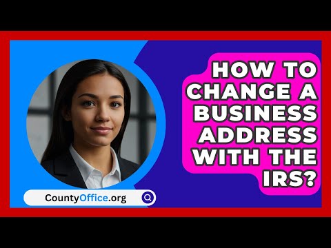 How To Change A Business Address With The IRS? - CountyOffice.org