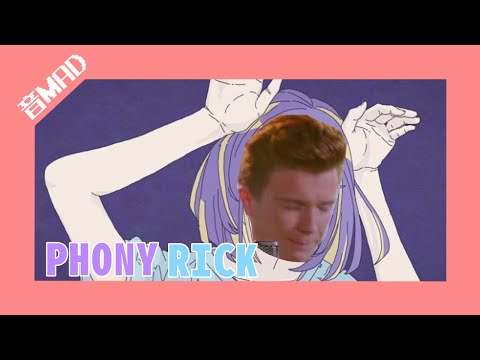 「音MAD」Phony Rick