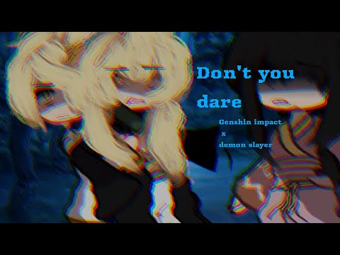 ♥|Don't you dare|Genshin impact x Demon slayer| Aether and Lumine| gacha club|♥