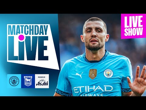 MATCHDAY LIVE! | Man City v Ipswich | Premier League