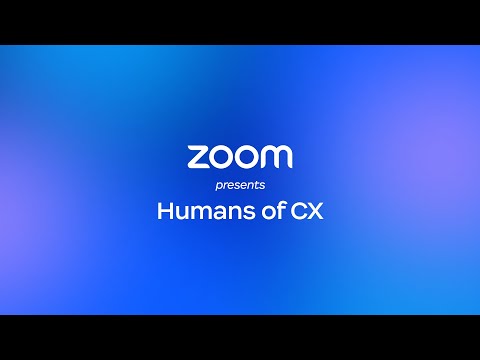 Humans of CX | Zoom