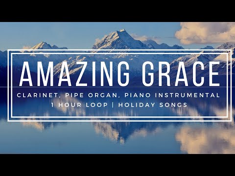 Amazing Grace Clarinet Piano Pipe Organ Music Instrumental - 1 Hour Loop