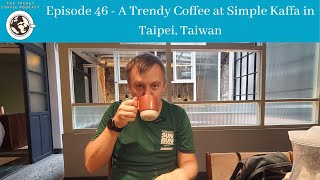 Episode 46 - A Trendy Coffee at Simple Kaffa in Taipei, Taiwan