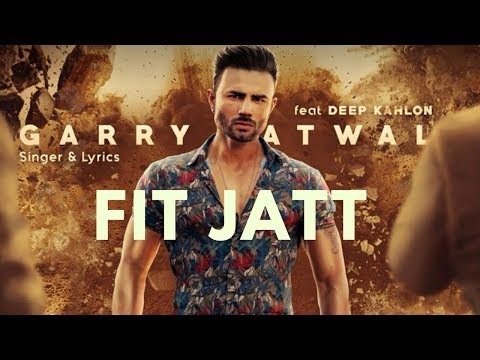 Fit Jatt (Full Video) Garry Atwal Ft. Deep Kahlon I Rehaan Records I Latest Punjabi Song 2018