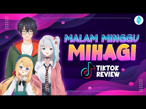 【Malam Minggu MiHaGi】Reviewing TikTok with my lovely Genmates!【AOI ID】