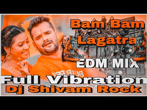 बम बम लागतर #Khesari Lal Yadav New Bolbam Song 2024 | Bam Bam Lagatar | Dj Hard Vibration Edm Mix