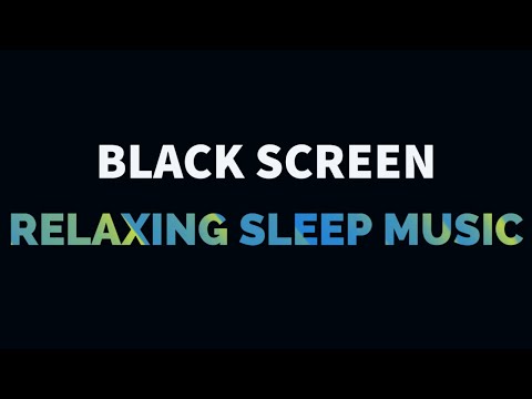 Relaxing Music for Sleep, Meditation BLACK SCREEN | Calming Piano Music | Dark Screen Piano Music