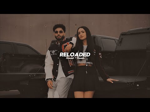 Reloaded ( Slowed + Reverb ) - Tegi Pannu