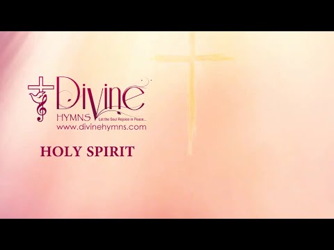 Holy Spirit You Are Welcome  Song Lyrics | Divine Hymns Prime