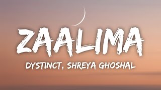 ZAALIMA Lyrics | DYSTINCT, Shreya Ghoshal, Rajat Nagpal | Mouni Roy | New Pop Trending Song 2024