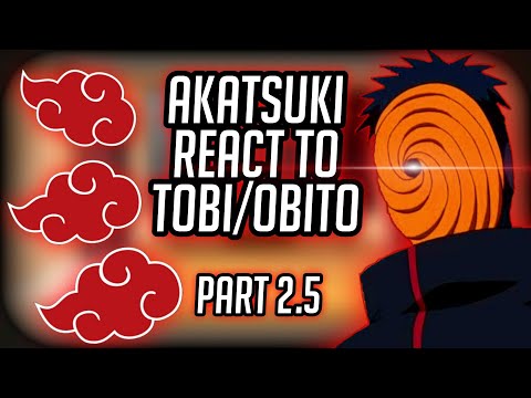 ||Akatsuki React to Tobi/Obito|| Part 2.5 || Tobi || Uchiha Obito || akatsuki