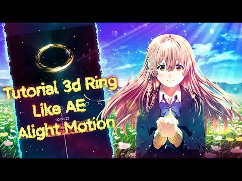 Tutorial 3d Ring Like AE (Alight Motion)