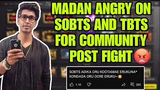 MADAN ANGRY ON SOBTS AND TBTS FOR THE COMMUNITY POST FIGHT 😡#madan