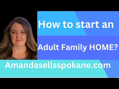 How to start an Adult Family Home!