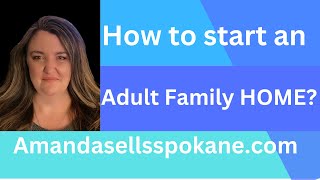 How to start an Adult Family Home!