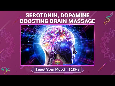 Serotonin, Dopamine Boosting Brain Massage - Relax, Rejuvenate, Melt Stress, Boost Your Mood - 528Hz