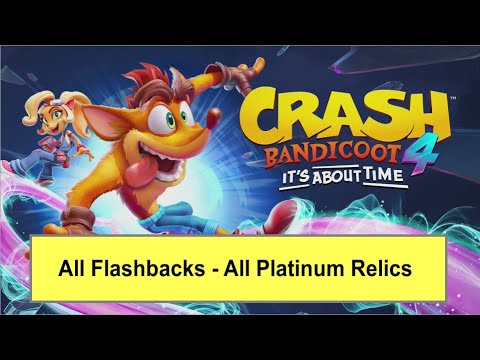 Crash Bandicoot 4 - It's About Time | All Flashbacks - All Platinum Relics