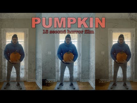 PUMPKIN: 15 Second Horror Film