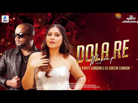 Dola Re Mashup | DJ Karty London x DJ Sakshi London | Devdas | Aishwarya Rai | Madhuri Dixit