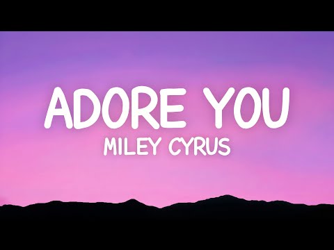 Miley Cyrus - Adore You (Lyrics)