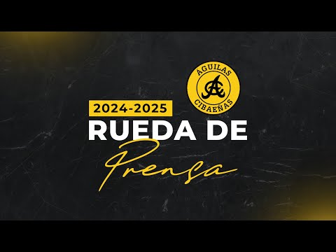 RUEDA DE PRENSA ÁGUILAS CIBAEÑAS | TEMPORADA 2024-2025