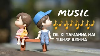 Dil Ki Tamanna Hai Full song || Love Song ||Relaxing Music || New song #music #viralmusic #trending