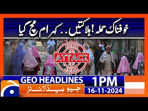 Serious Incident in Balochistan: Headlines News Update | Geo News 1 PM Headlines (Nov 16, 2024)