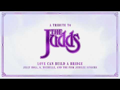 Jelly Roll, K. Michelle & The Fisk Jubilee Singers - Love Can Build A Bridge (Official Audio)