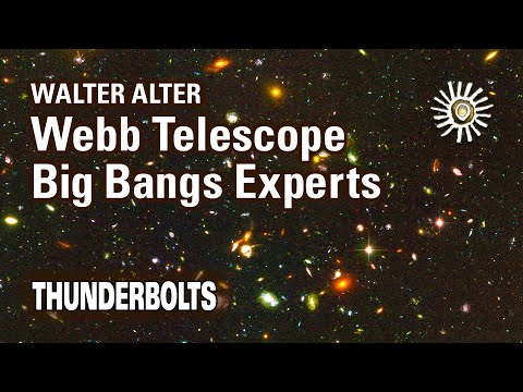 Walter Alter: Webb Telescope Big Bangs Experts | Thunderbolts