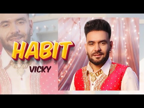 Habit (Full Video) Vicky I Mani Longia | Star Boy X | Latest Punjabi Songs 2022