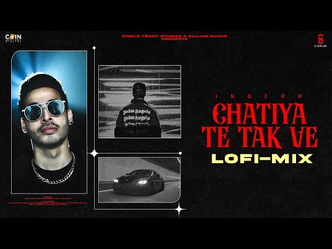 Chatiya Te Tak Ve (Lofi-Mix): INDERR & Eimee Bajwa | Thug Love | Latest Punjabi Song 2024