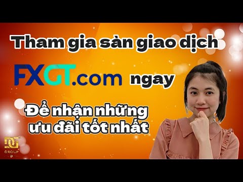 Tham gia sàn giao dịch FXGT ngay để nhận những ưu đãi tốt nhất