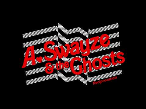 A. Swayze & the Ghosts - Reciprocation