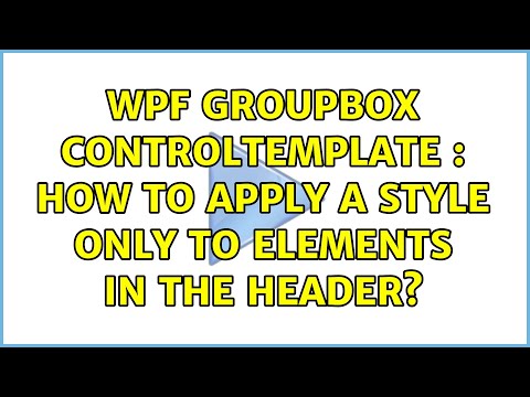 WPF GroupBox ControlTemplate : How to apply a Style only to elements in the Header?