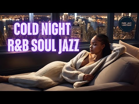 COLD NIGHT R&B Soul Jazz Vibes | Pure Jazz Sanctuary 🛜 Live Stream