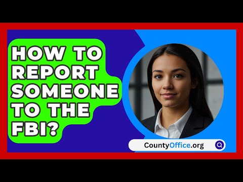 How To Report Someone To The FBI? - CountyOffice.org