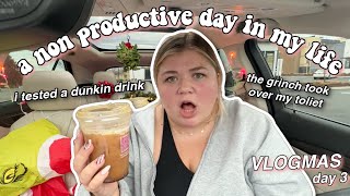 a NON productive day in my life *vlogmas day 3*