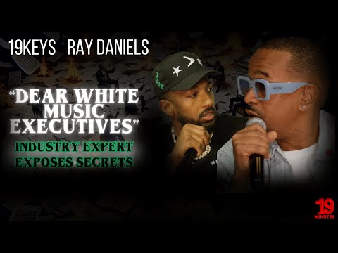 Dear White Music Executives: They don't understand our culture 19Keys & Ray Daniels