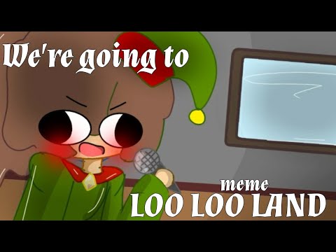 We're going to LOO LOO LAND!! /ft.kasuanimaty & Laliz_Bv