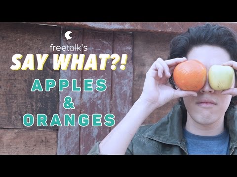 APPLES & ORANGES — Say What?! | Learn English Expressions